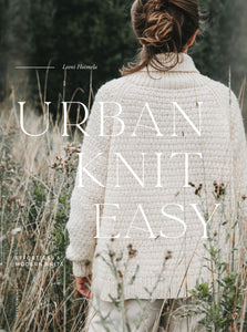 Urban Knit Easy - Effortless and Modern Knits - Leeni Hoimela