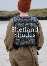 Shetland Shades : Stories in Wool - Gudrun Johnston